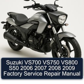 Suzuki VS700 VS750 VS800 S50 2006 2007 2008 2009 Factory Service Repair Manual