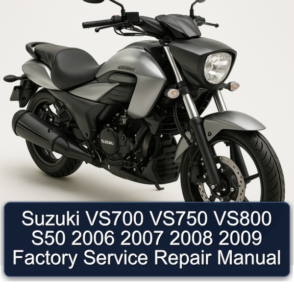 Suzuki VS700 VS750 VS800 S50 2006 2007 2008 2009 Factory Service Repair Manual