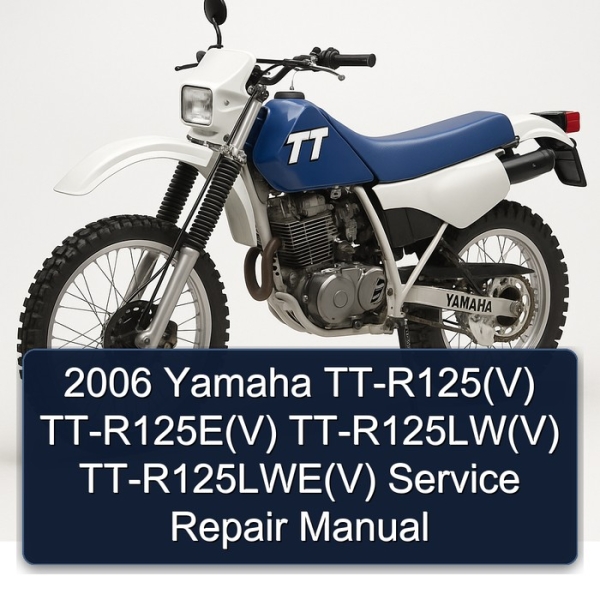 2006 Yamaha TT-R125(V) TT-R125E(V) TT-R125LW(V) TT-R125LWE(V) Service Repair Manual