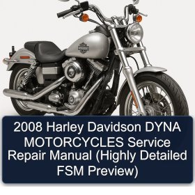 2008 Harley Davidson DYNA MOTORCYCLES Service Repair Manual (Highly Detailed FSM Preview)