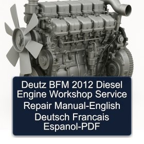 Deutz BFM 2012 Diesel Engine Workshop Service Repair Manual-English Deutsch Francais Espanol-PDF