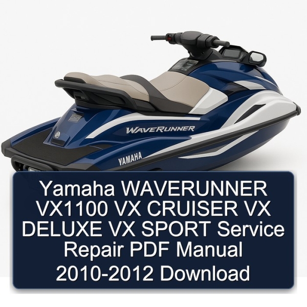 Yamaha WAVERUNNER VX1100 VX CRUISER VX DELUXE VX SPORT Service Repair PDF Manual 2010-2012 Download