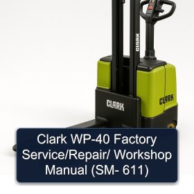 Clark WP-40 Factory Service/Repair/ Workshop Manual (SM- 611)