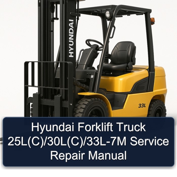 Hyundai Forklift Truck 25L(C)/30L(C)/33L-7M Service Repair Manual