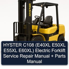 HYSTER C108 (E40XL E50XL E55XL E60XL) Electric Forklift Service Repair Manual + Parts Manual