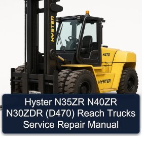 Hyster N35ZR N40ZR N30ZDR (D470) Reach Trucks Service Repair Manual