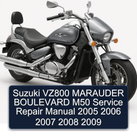 Suzuki VZ800 MARAUDER BOULEVARD M50 Service Repair Manual 2005 2006 2007 2008 2009