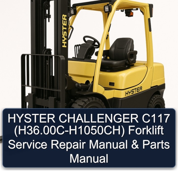 HYSTER CHALLENGER C117 (H36.00C-H1050CH) Forklift Service Repair Manual & Parts Manual