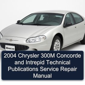 2004 Chrysler 300M Concorde and Intrepid Technical Publications Service Repair Manual