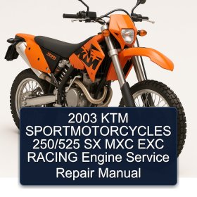 2003 KTM SPORTMOTORCYCLES 250/525 SX MXC EXC RACING Engine Service Repair Manual