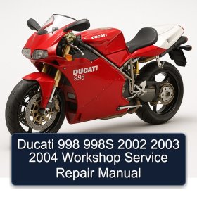 Ducati 998 998S 2002 2003 2004 Workshop Service Repair Manual