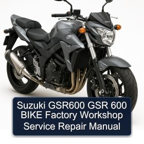 Suzuki GSR600 GSR 600 BIKE Factory Workshop Service Repair Manual