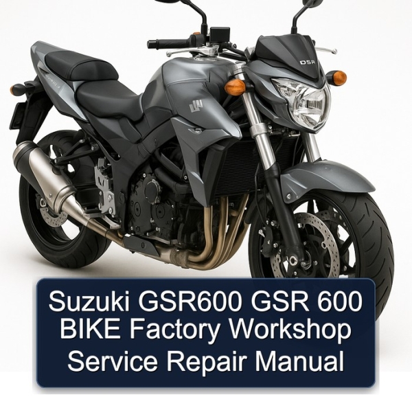 Suzuki GSR600 GSR 600 BIKE Factory Workshop Service Repair Manual