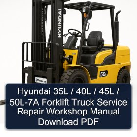 Hyundai 35L / 40L / 45L / 50L-7A Forklift Truck Service Repair Workshop Manual Download PDF