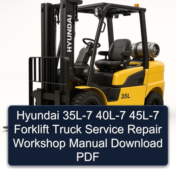 Hyundai 35L-7 40L-7 45L-7 Forklift Truck Service Repair Workshop Manual Download PDF