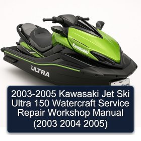2003-2005 Kawasaki Jet Ski Ultra 150 Watercraft Service Repair Workshop Manual (2003 2004 2005)