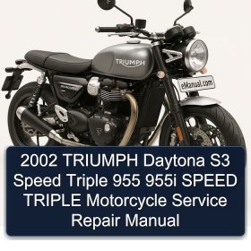 2002 TRIUMPH Daytona S3 Speed Triple 955 955i SPEED TRIPLE Motorcycle Service Repair Manual