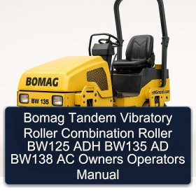 Bomag Tandem Vibratory Roller Combination Roller BW125 ADH BW135 AD BW138 AC Owners Operators Manual