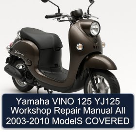 Yamaha VINO 125 YJ125 Workshop Repair Manual All 2003-2010 ModelS COVERED