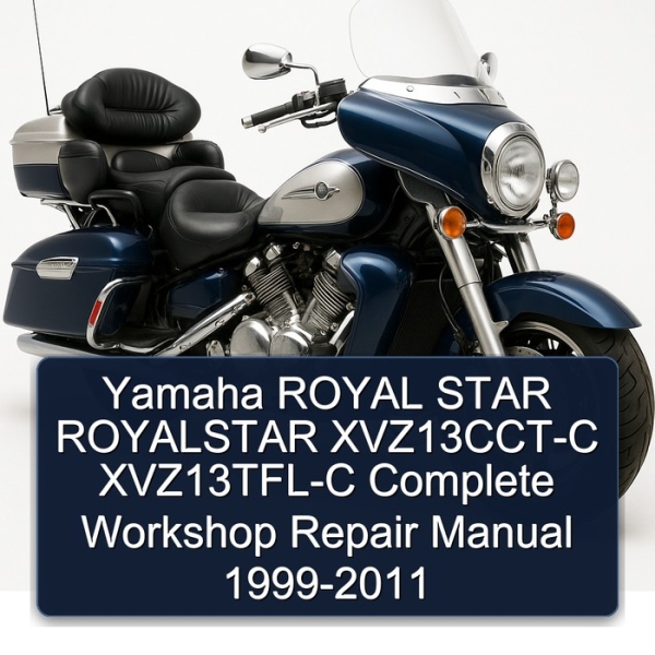 Yamaha ROYAL STAR ROYALSTAR XVZ13CCT-C XVZ13TFL-C Complete Workshop Repair Manual 1999-2011