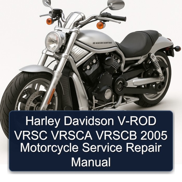 Harley Davidson V-ROD VRSC VRSCA VRSCB 2005 Motorcycle Service Repair Manual