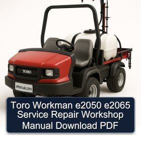 Toro Workman e2050 e2065 Service Repair Workshop Manual Download PDF
