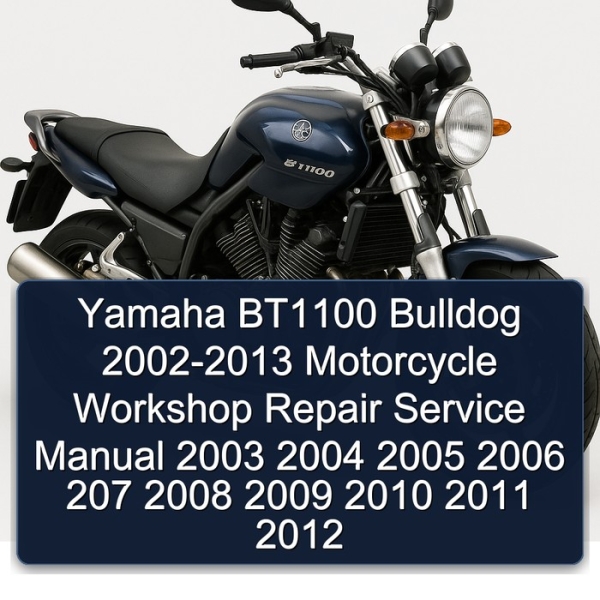 Yamaha BT1100 Bulldog 2002-2013 Motorcycle Workshop Repair Service Manual 2003 2004 2005 2006 207 2008 2009 2010 2011 2012
