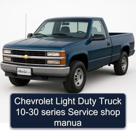 Chevrolet Light Duty Truck 10-30 series Service shop manua