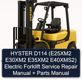 HYSTER D114 (E25XM2 E30XM2 E35XM2 E40XMS2) Electric Forklift Service Repair Manual + Parts Manual