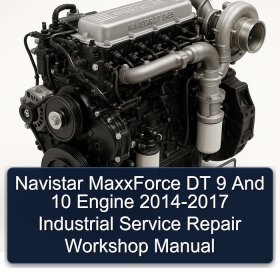 Navistar MaxxForce DT 9 And 10 Engine 2014-2017 Industrial Service Repair Workshop Manual