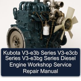 Kubota V3-e3b Series V3-e3cb Series V3-e3bg Series Diesel Engine Workshop Service Repair Manual