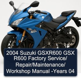 2004 Suzuki GSXR600 GSX R600 Factory Service/ Repair/Maintenance/ Workshop Manual -Years 04