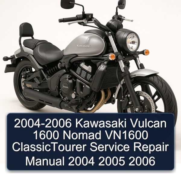 2004-2006 Kawasaki Vulcan 1600 Nomad VN1600 ClassicTourer Service Repair Manual 2004 2005 2006