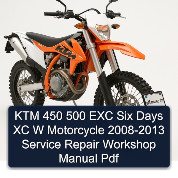 KTM 450 500 EXC Six Days XC W Motorcycle 2008-2013 Service Repair Workshop Manual Pdf