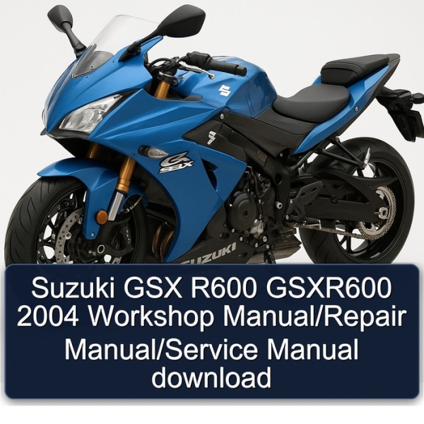 Suzuki GSX R600 GSXR600 2004 Workshop Manual/Repair Manual/Service Manual download