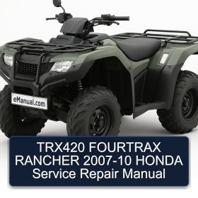 TRX420 FOURTRAX RANCHER 2007-10 HONDA Service Repair Manual