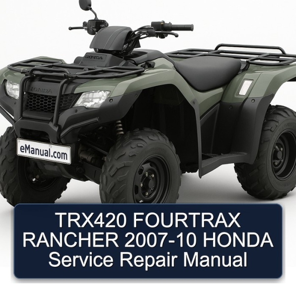 TRX420 FOURTRAX RANCHER 2007-10 HONDA Service Repair Manual