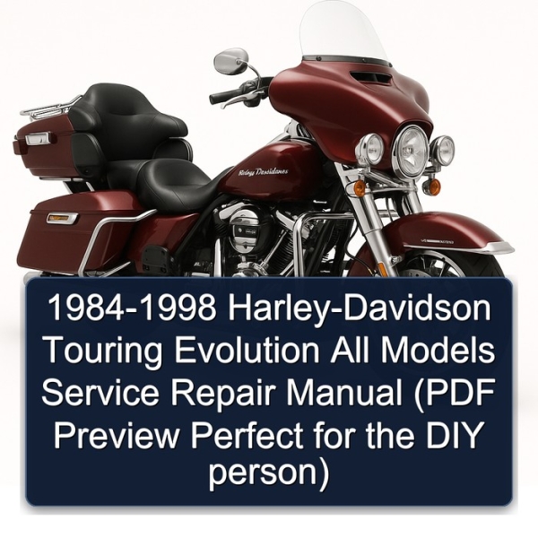 1984-1998 Harley-Davidson Touring Evolution All Models Service Repair Manual (PDF Preview Perfect for the DIY person)
