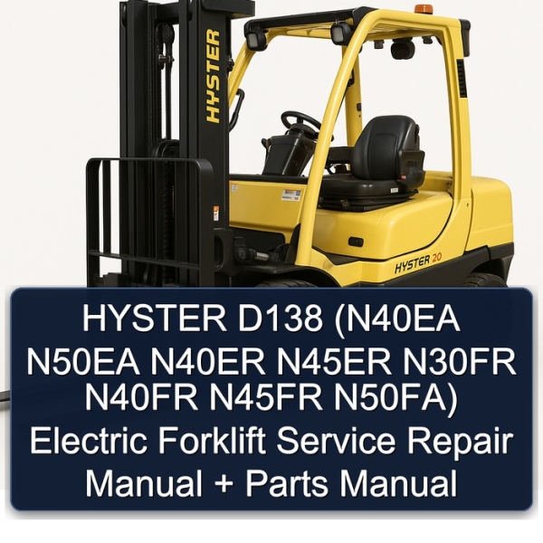 HYSTER D138 (N40EA N50EA N40ER N45ER N30FR N40FR N45FR N50FA) Electric Forklift Service Repair Manual + Parts Manual