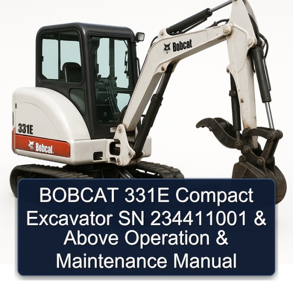BOBCAT 331E Compact Excavator SN 234411001 & Above Operation & Maintenance Manual