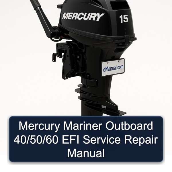 Mercury Mariner Outboard 40/50/60 EFI Service Repair Manual