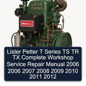 Lister Petter T Series TS TR TX Complete Workshop Service Repair Manual 2006 2006 2007 2008 2009 2010 2011 2012