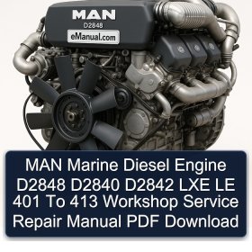 MAN Marine Diesel Engine D2848 D2840 D2842 LXE LE 401 To 413 Workshop Service Repair Manual PDF Download