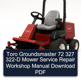 Toro Groundsmaster 72 327 322-D Mower Service Repair Workshop Manual Download PDF