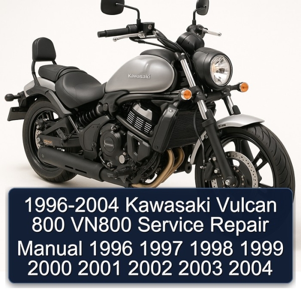 1996-2004 Kawasaki Vulcan 800 VN800 Service Repair Manual 1996 1997 1998 1999 2000 2001 2002 2003 2004