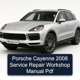 Porsche Cayenne 2008 Service Repair Workshop Manual Pdf