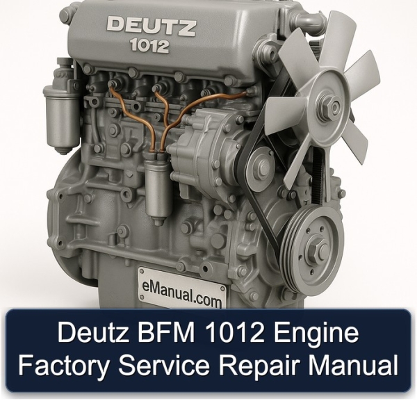 Deutz BFM 1012 Engine Factory Service Repair Manual