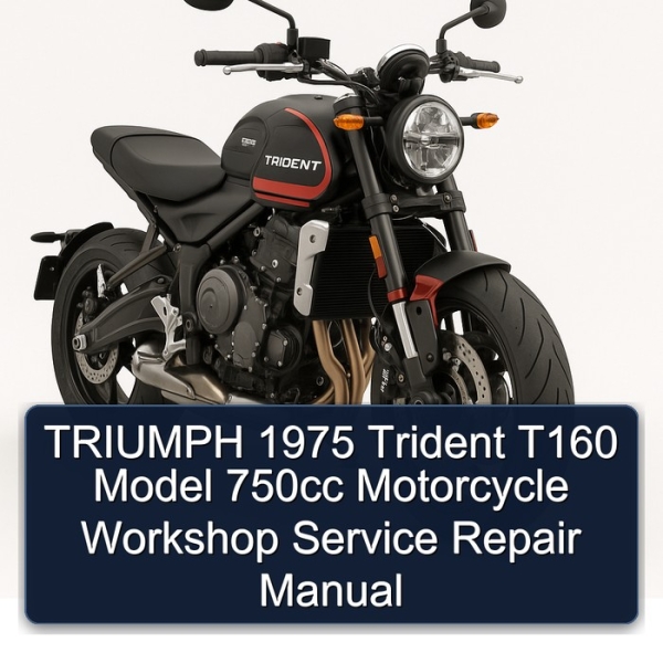 TRIUMPH 1975 Trident T160 Model 750cc Motorcycle Workshop Service Repair Manual