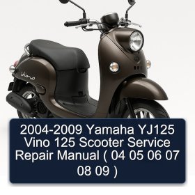 2004-2009 Yamaha YJ125 Vino 125 Scooter Service Repair Manual ( 04 05 06 07 08 09 )