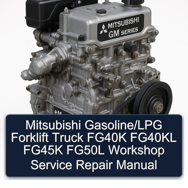 Mitsubishi Gasoline/LPG Forklift Truck FG40K FG40KL FG45K FG50L Workshop Service Repair Manual